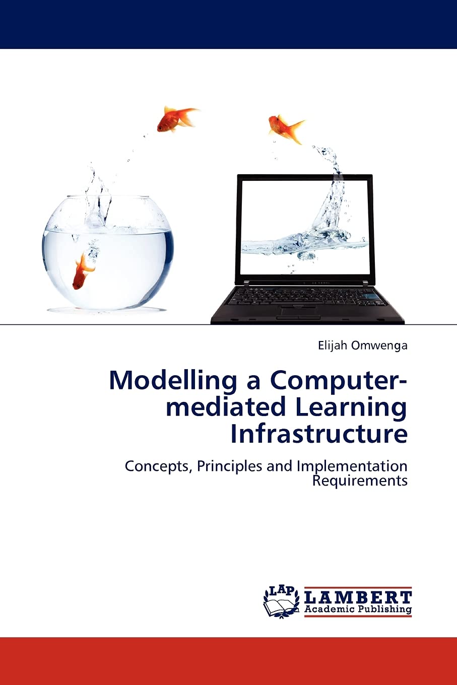 Modelling a Computermediated Learning Infrastructure: Concepts, Principles and Implementation Requirements,Used