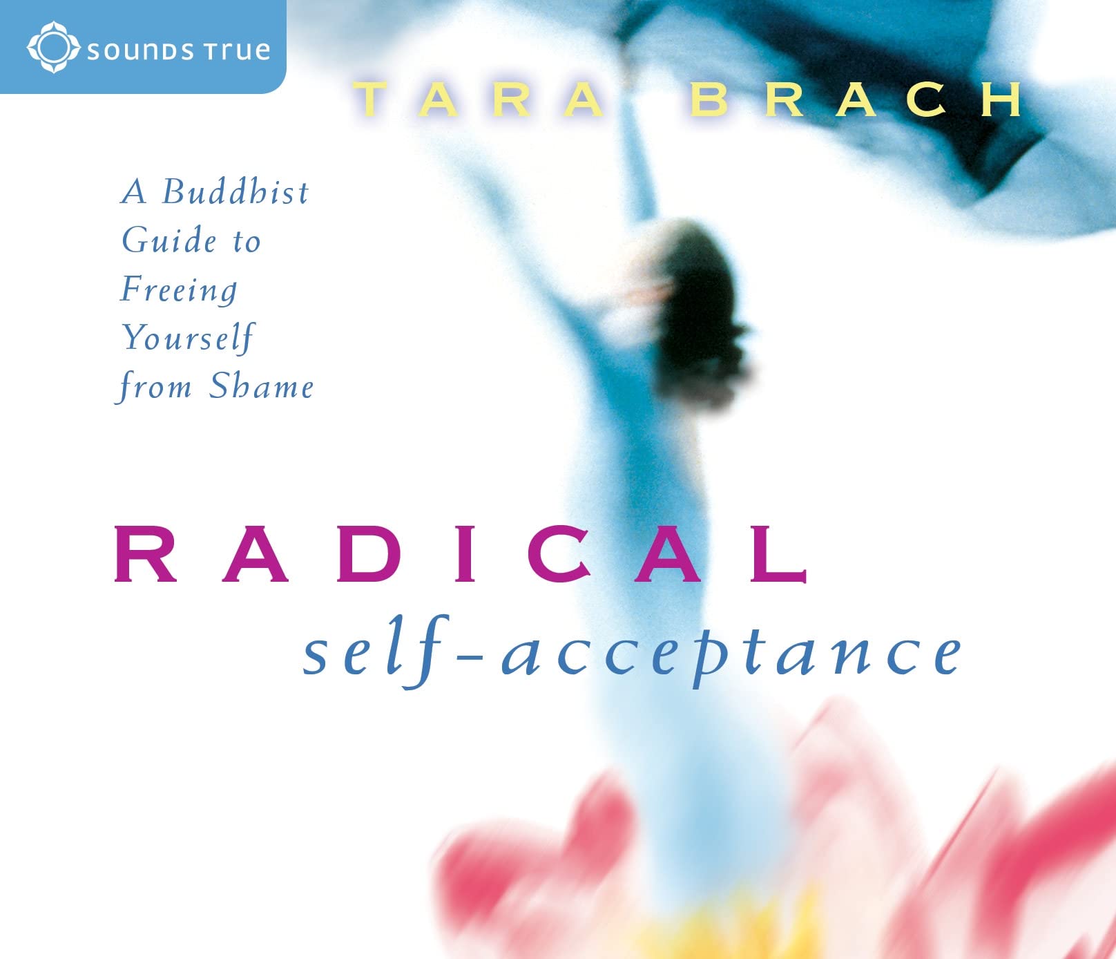 Radical SelfAcceptance: A Buddhist Guide to Freeing Yourself from Shame,Used