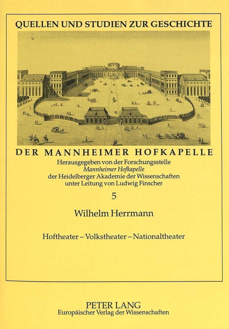Hoftheater  Volkstheater  Nationaltheater: Die Wanderbhnen im Mannheim des 18. Jahrhunderts und ihr Beitrag zur Grndung des Na,Used