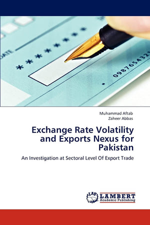 Exchange Rate Volatility and Exports Nexus for Pakistan: An Investigation at Sectoral Level Of Export Trade,Used