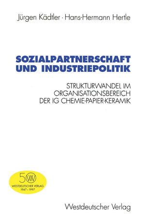 Sozialpartnerschaft Und Industriepolitik: Strukturwandel Im Organisationsbereich Der Ig Chemiepapierkeramik (Schriften Des Zen,Used