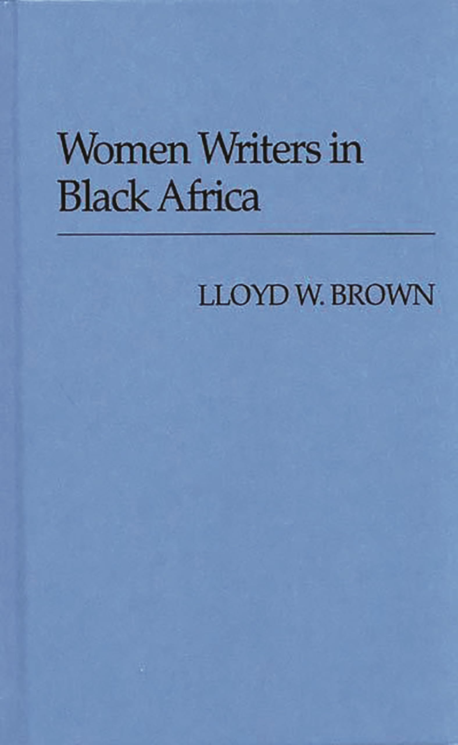 Women Writers in Black Africa (Contributions in Women's Studies),Used