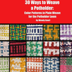 30 Ways to Weave a Potholder: Color Patterns in Plain Weave for the Potholder Loom (Weaving on the Potholder Loom),Used