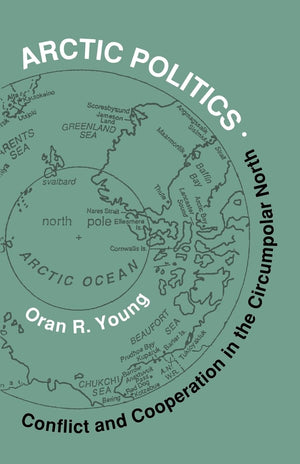 Arctic Politics: Conflict And Cooperation In The Circumpolar North (Arctic Visions),Used