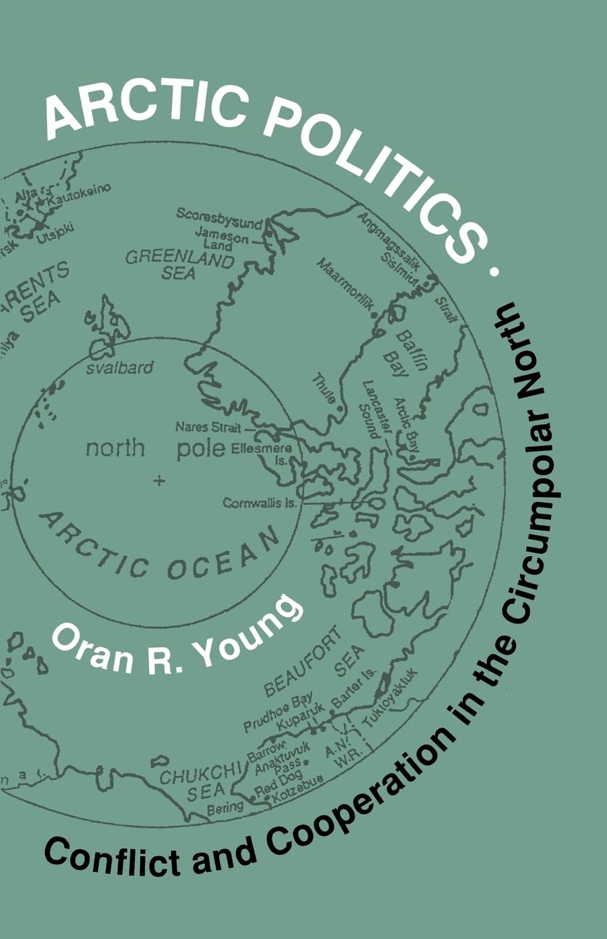 Arctic Politics: Conflict And Cooperation In The Circumpolar North (Arctic Visions),Used