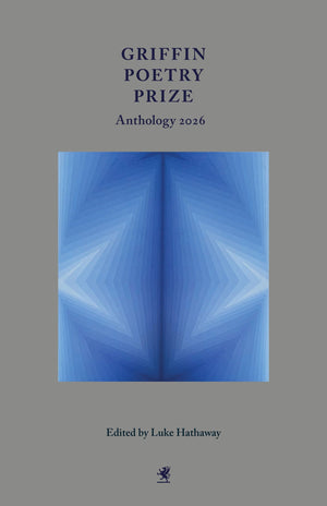 Griffin Poetry Prize Anthology 2026: A Selection Of The Shortlist