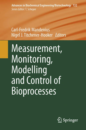 Measurement, Monitoring, Modelling and Control of Bioprocesses (Advances in Biochemical Engineering/Biotechnology, 132),Used