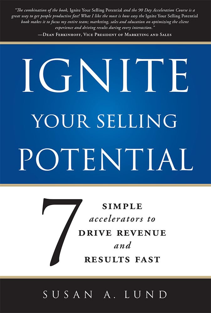 Ignite Your Selling Potential: 7 Simple Accelerators To Drive Revenue And Results Fast,Used