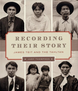 Recording Their Story: James Teit and the Tahltan,Used