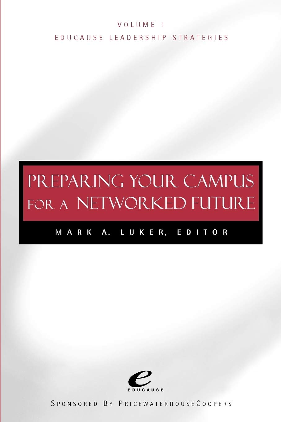 Educause Leadership Strategies, Preparing Your Campus for a Networked Future (JosseyBass Educause Leadership Series),Used