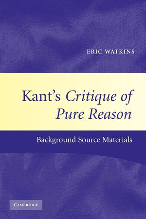 Kant'S Critique Of Pure Reason: Background Source Materials