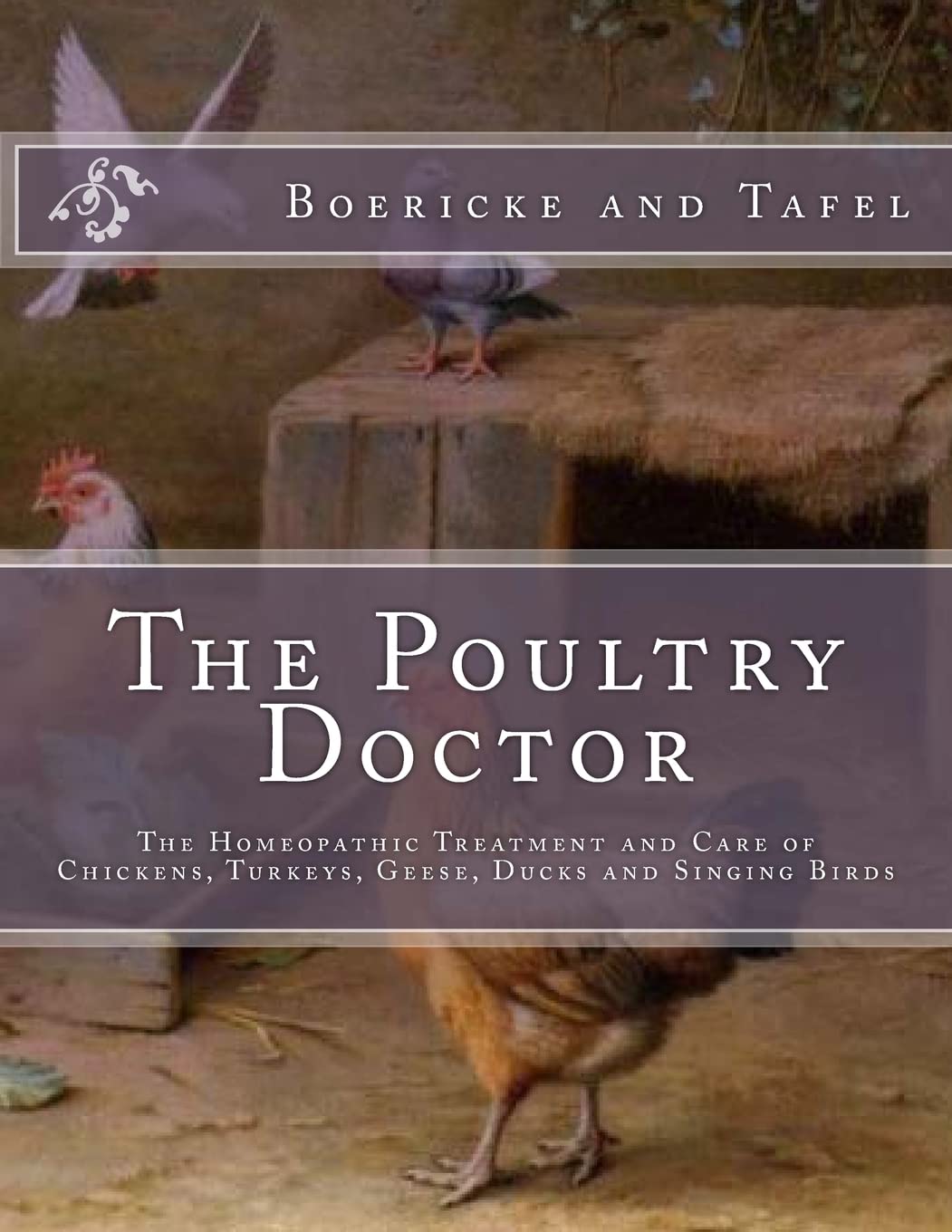 The Poultry Doctor: The Homeopathic Treatment and Care of Chickens, Turkeys, Geese, Ducks and Singing Birds,Used