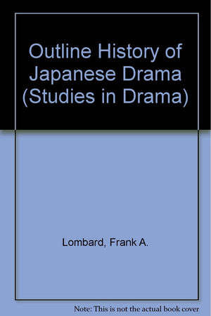Outline History of Japanese Drama (Studies in Drama),Used
