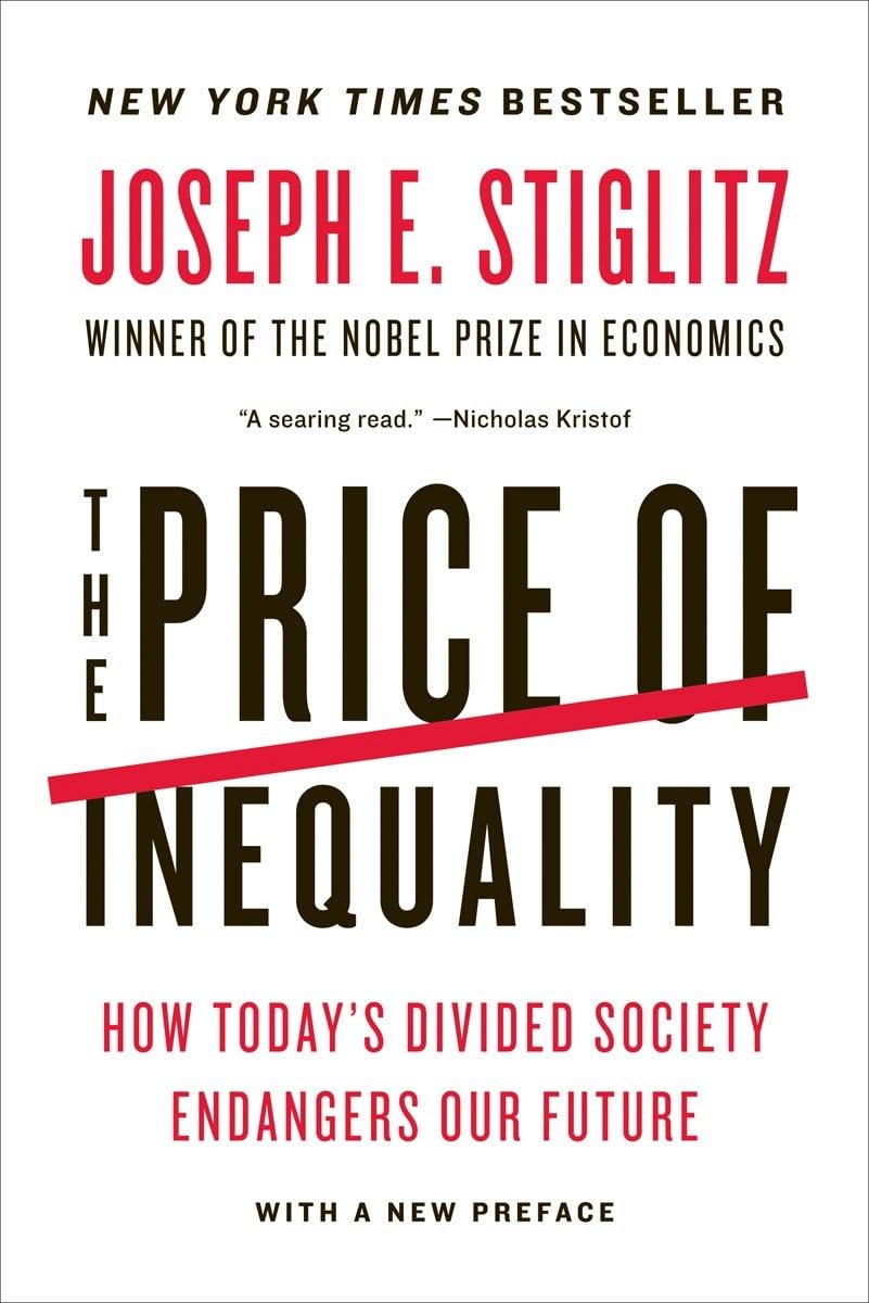 The Price of Inequality: How Today's Divided Society Endangers Our Future,New