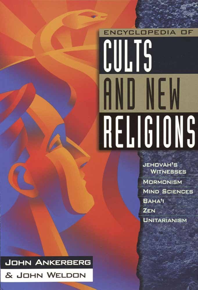 Encyclopedia Of Cults And New Religions: Jehovah'S Witnesses, Mormonism, Mind Sciences, Baha'I, Zen, Unitarianism (In Defense Of,New