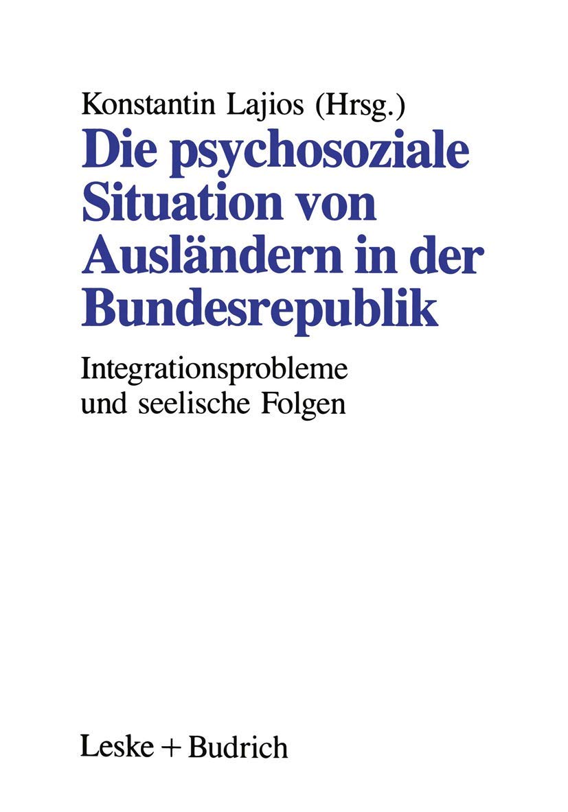 Die psychosoziale Situation von Auslndern in der Bundesrepublik: Integrationsprobleme auslndischer Familien und die seelischen F,Used