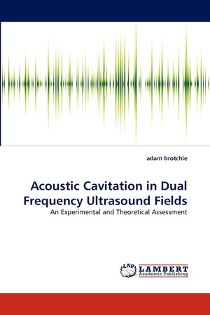 Acoustic Cavitation in Dual Frequency Ultrasound Fields: An Experimental and Theoretical Assessment,Used