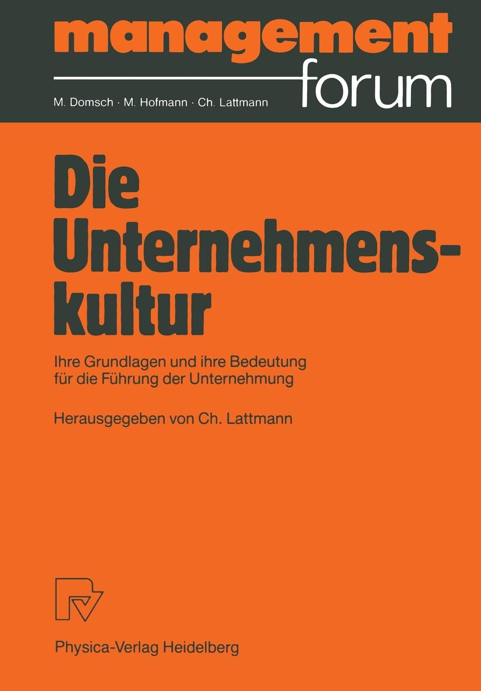 Die Unternehmenskultur: Ihre Grundlagen und ihre Bedeutung fr die Fhrung der Unternehmung (Management Forum) (German Edition),Used