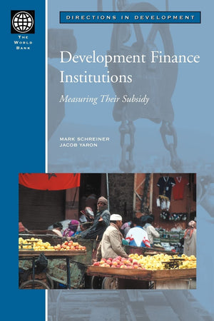 Development Finance Institutions: Measuring Their Subsidy (Directions In Development),New