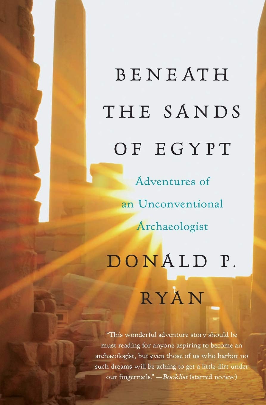 Beneath the Sands of Egypt: Adventures of an Unconventional Archaeologist,Used