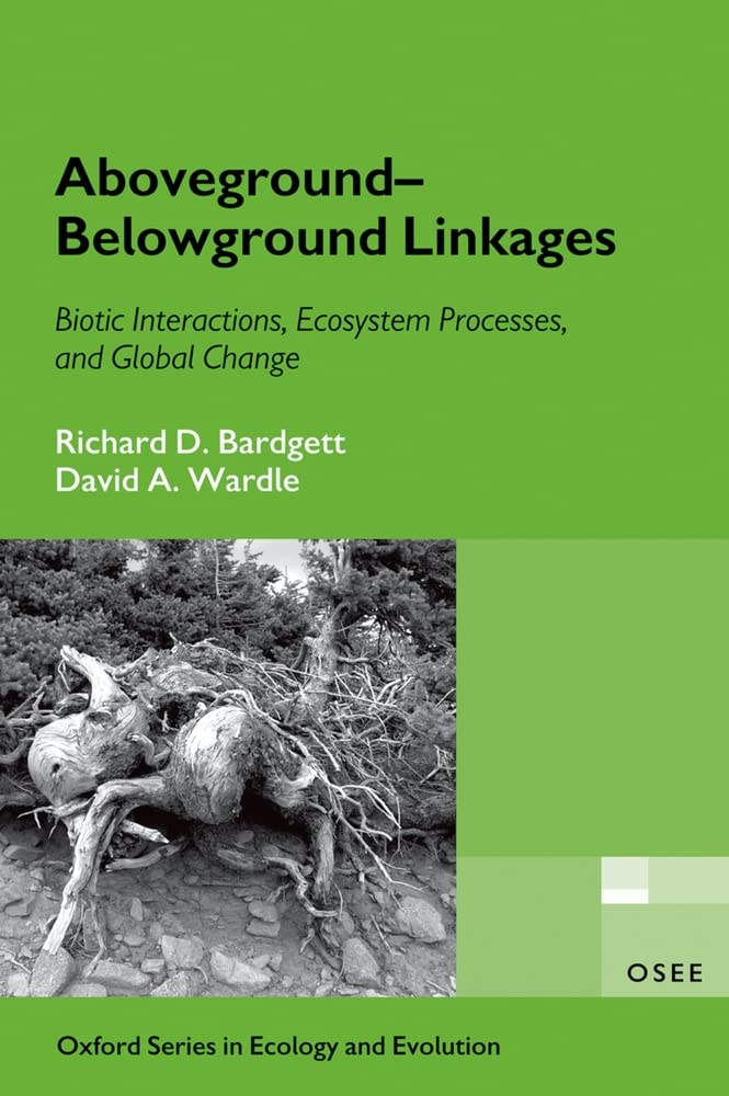 AbovegroundBelowground Linkages: Biotic Interactions, Ecosystem Processes, and Global Change (Oxford Series in Ecology and Evol,Used