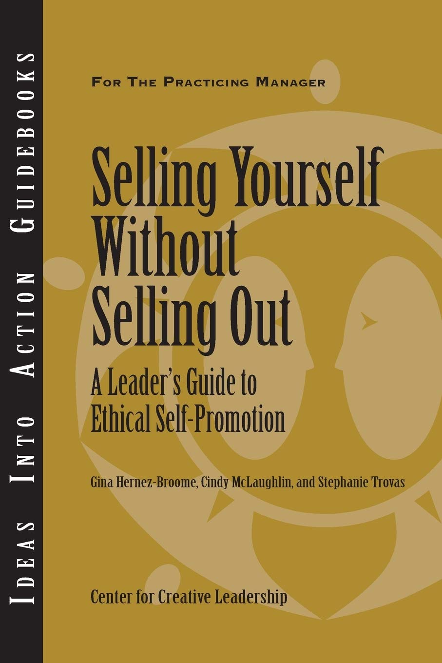 Selling Yourself without Selling Out: A Leader's Guide to Ethical SelfPromotion,Used