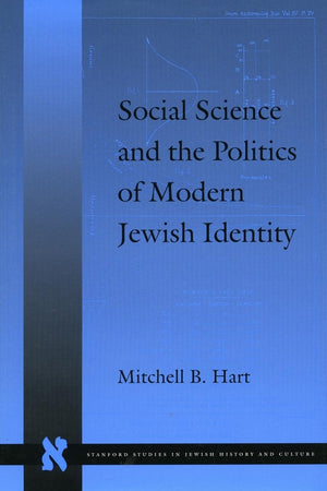 Social Science And The Politics Of Modern Jewish Identity (Stanford Studies In Jewish History And Culture),New