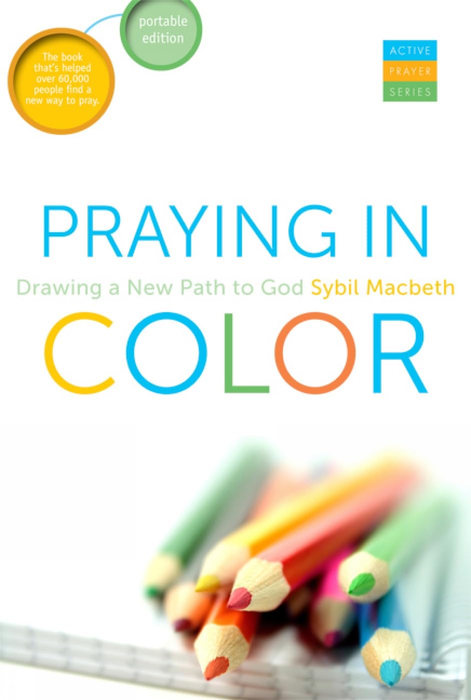 Praying In Color: Drawing A New Path To Godportable Edition (Active Prayer Series)