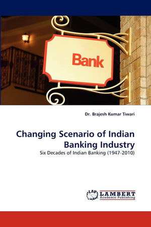 Changing Scenario of Indian Banking Industry: Six Decades of Indian Banking (19472010),Used