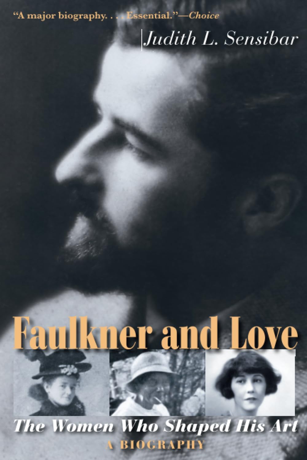 Faulkner and Love: The Women Who Shaped His Art, a Biography,Used