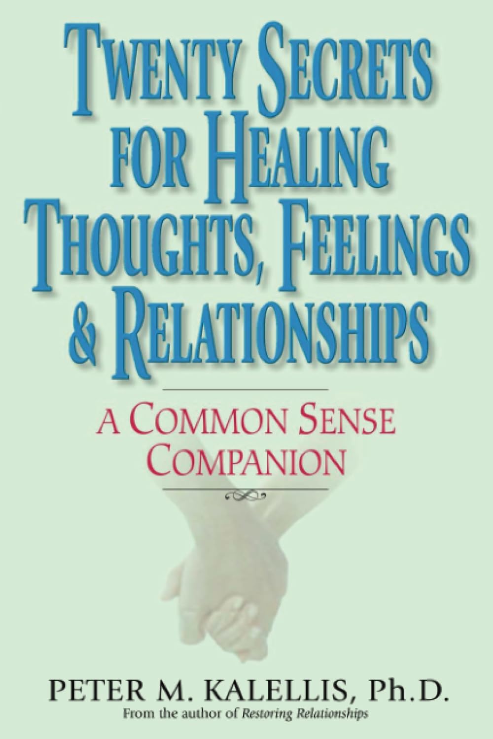 Twenty Secrets to Healing Thoughts, Feelings, & Relationships: A Common Sense Companion,Used