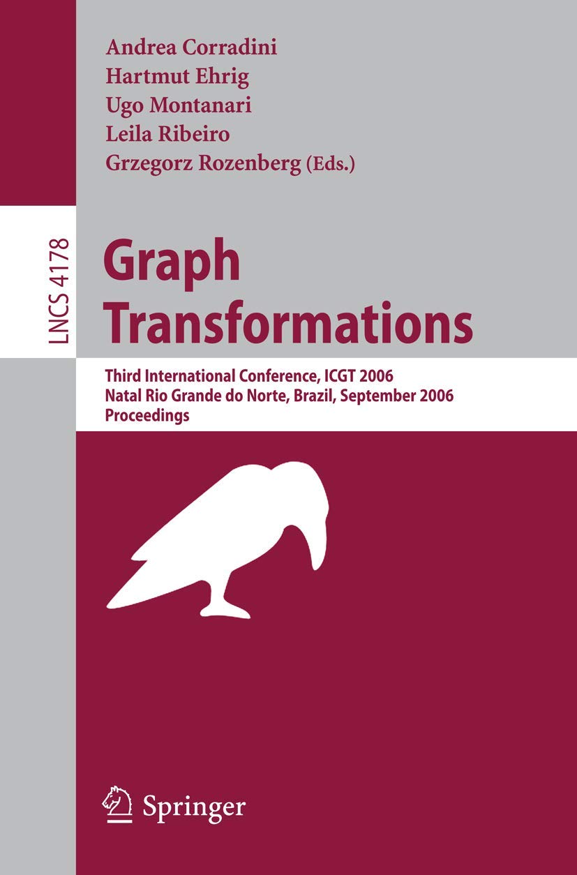 Graph Transformations: Third International Conference, ICGT 2006, Rio Grande do Norte, Brazil, September 1723, 2006, Proceeding,Used