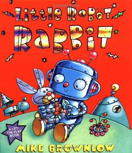 Little Robot Rabbit: A LifttheFlap Book,Used