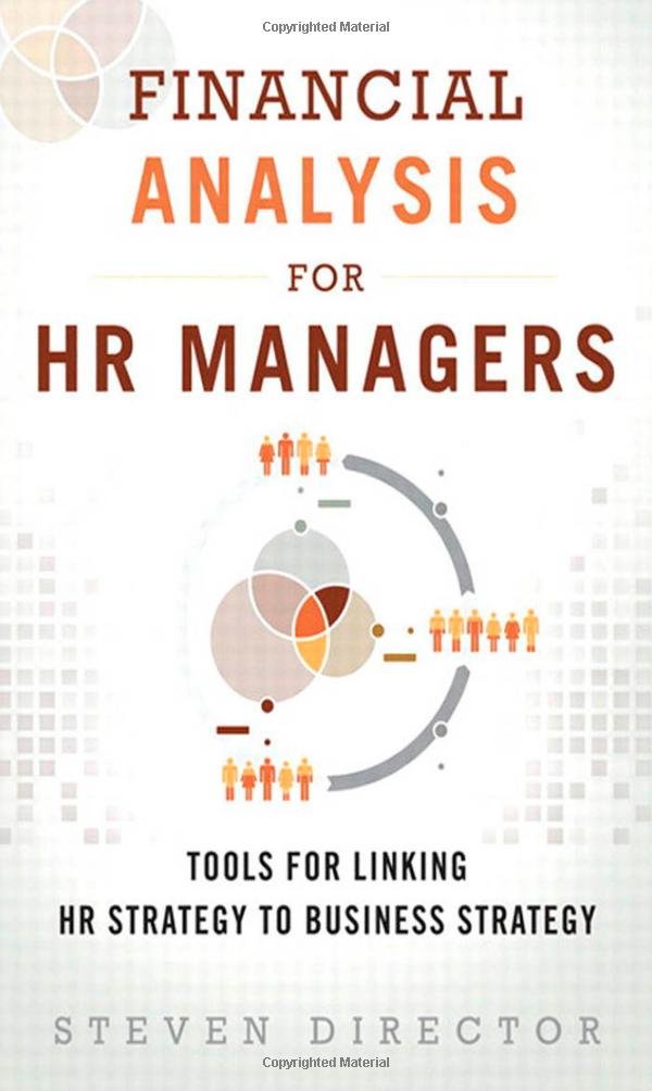 Financial Analysis for HR Managers: Tools for Linking HR Strategy to Business Strategy,New