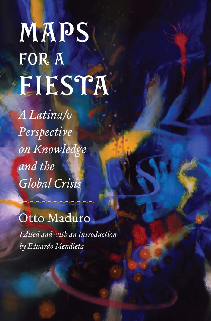 Maps for a Fiesta: A Latina/o Perspective on Knowledge and the Global Crisis,Used