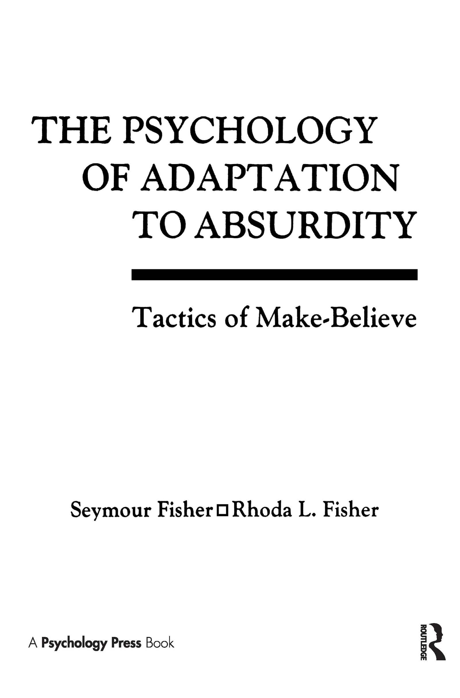 The Psychology Of Adaptation To Absurdity: Tactics Of Makebelieve,Used