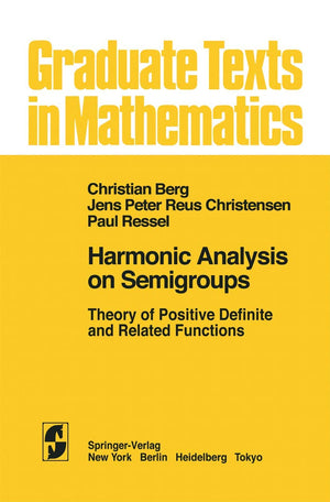 Harmonic Analysis On Semigroups: Theory Of Positive Definite And Related Functions (Graduate Texts In Mathematics, 100)