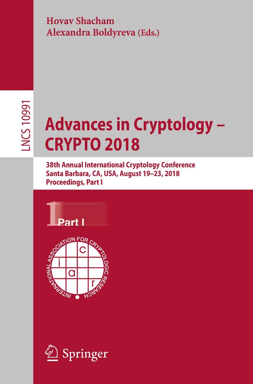 Advances in Cryptology  CRYPTO 2018: 38th Annual International Cryptology Conference, Santa Barbara, CA, USA, August 1923, 201,Used