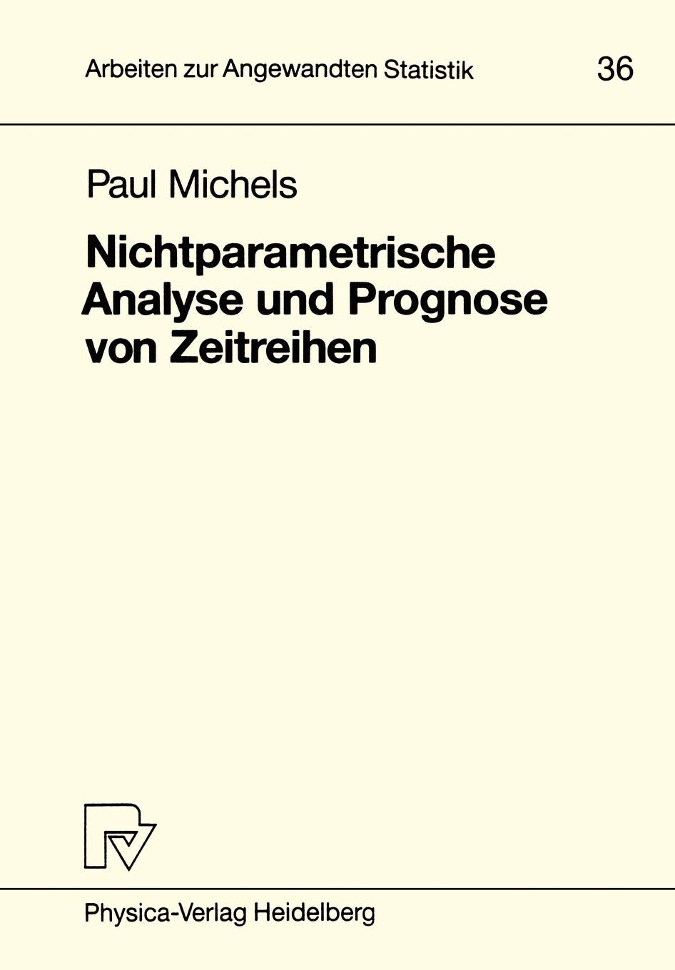 Nichtparametrische Analyse und Prognose von Zeitreihen (Arbeiten zur Angewandten Statistik, 36) (German Edition),Used