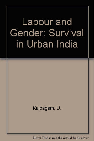Labour and Gender: Survival in Urban India,Used