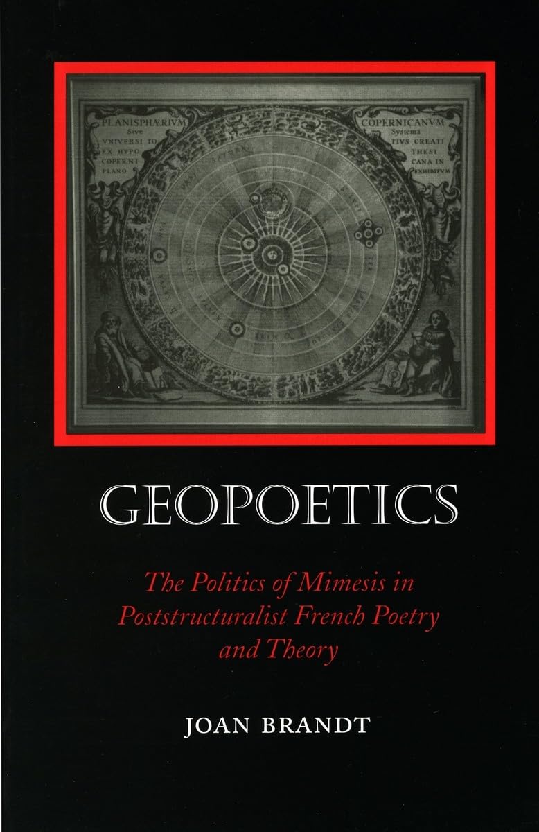 Geopoetics: The Politics Of Mimesis In Poststructuralist French Poetry And Theory,Used