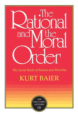 The Rational And The Moral Order: The Social Roots Of Reason And Morality (Paul Carus Lectures),Used