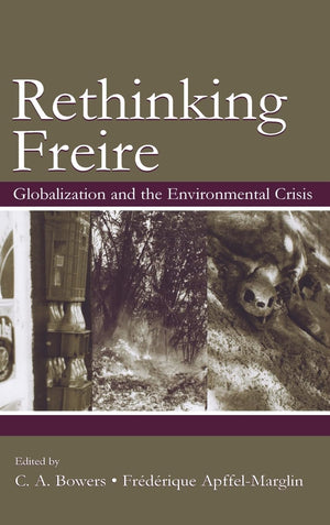 Rethinking Freire: Globalization And The Environmental Crisis (Sociocultural, Political, And Historical Studies In Education),New