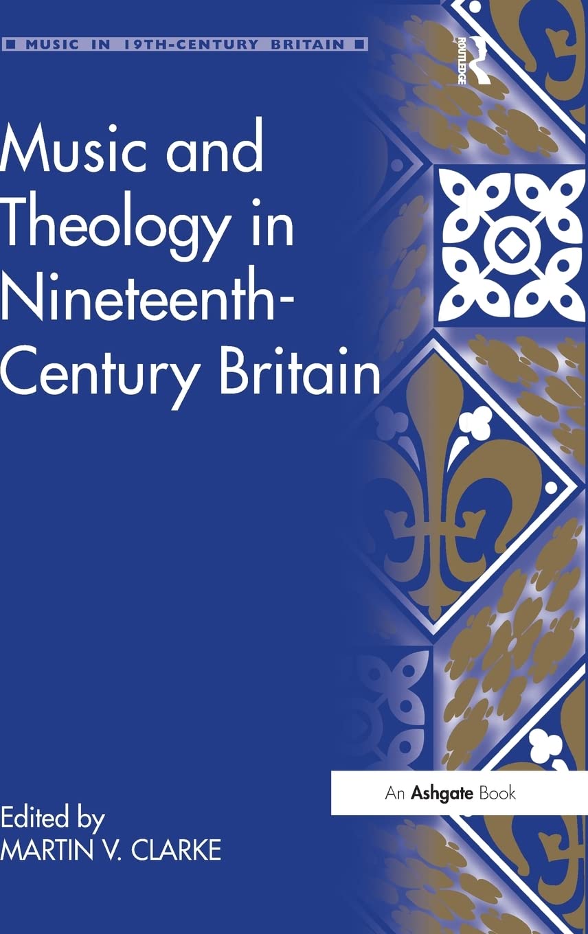 Music and Theology in NineteenthCentury Britain (Music in NineteenthCentury Britain),Used