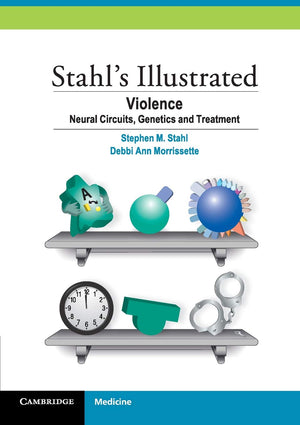 Stahl's Illustrated Violence: Neural Circuits, Genetics and Treatment,Used