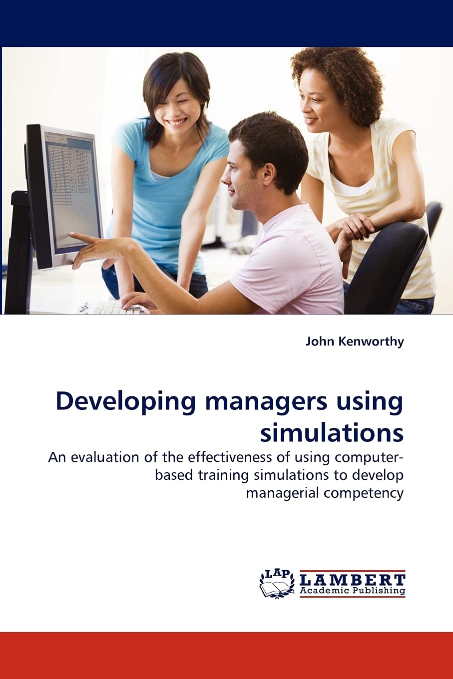 Developing managers using simulations: An evaluation of the effectiveness of using computerbased training simulations to develo,Used