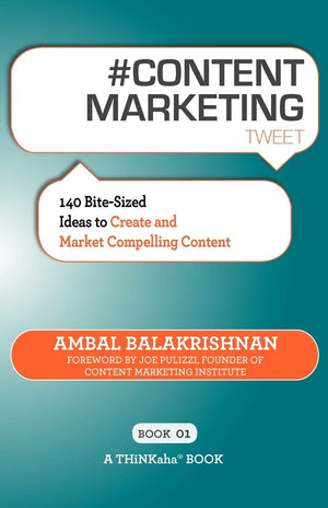 # Content Marketing Tweet Book01: 140 Bitesized Ideas To Create And Market Compelling Content,Used
