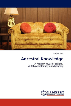 Ancestral Knowledge: A Modern Jewish Folklore, A Behavioral Study on My Family,Used