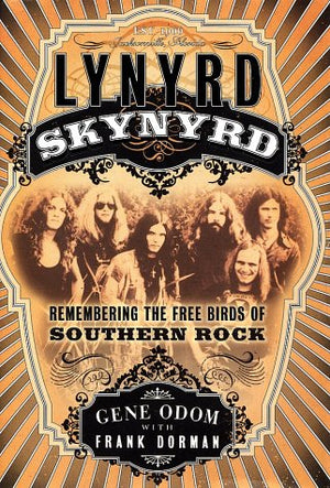Lynyrd Skynyrd: Remembering the Free Birds of Southern Rock,Used