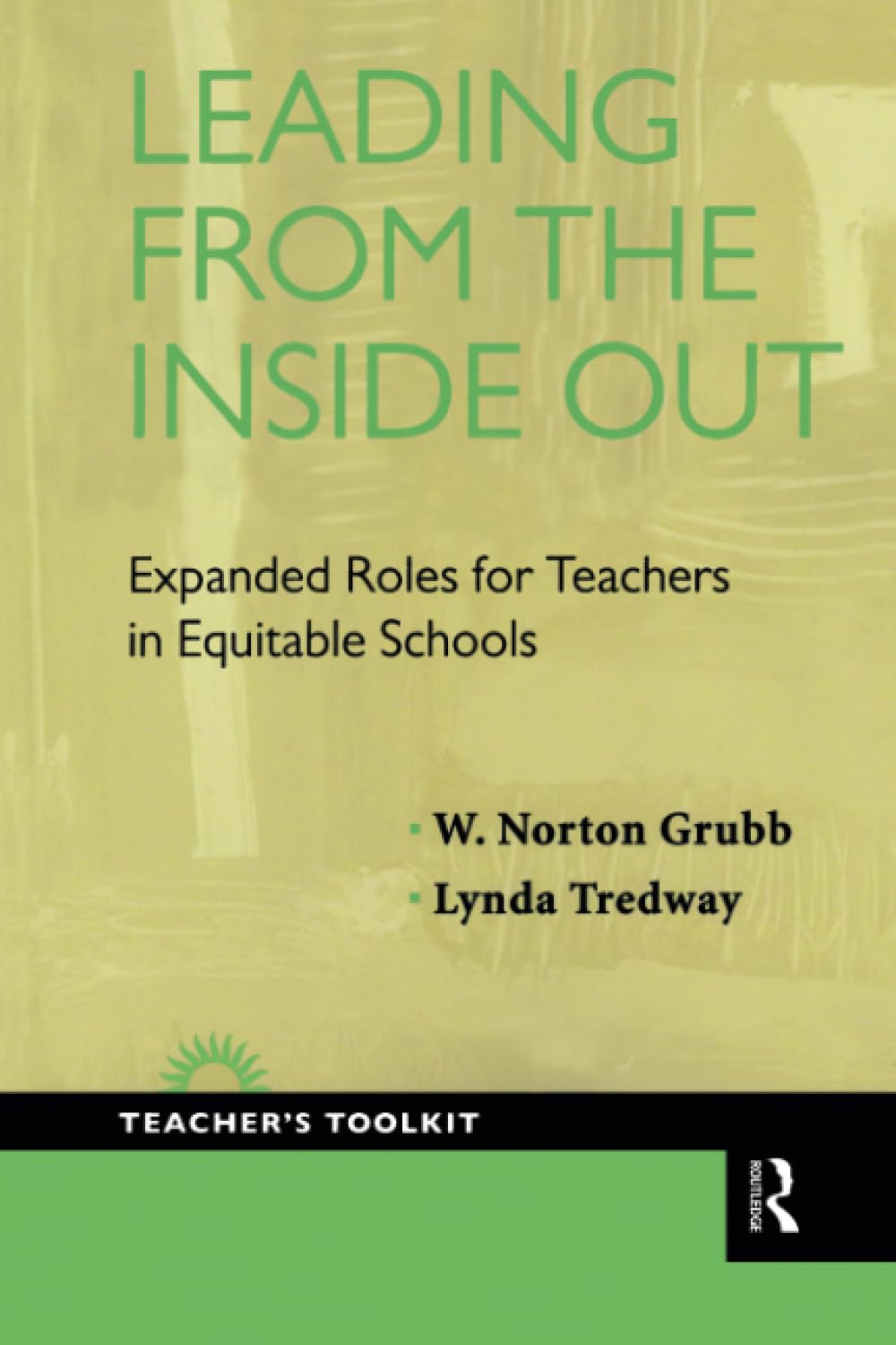 Leading from the Inside Out: Expanded Roles for Teachers in Equitable Schools (Teacher's Toolkit) (Teacher's Toolkit, 4),Used